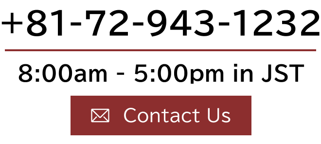 +81-72-943-1232 Business Hours 8:00-17:00